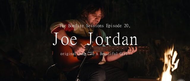 Joe Jordan - To A Beautiful Girl (The Bonfire Sessions)